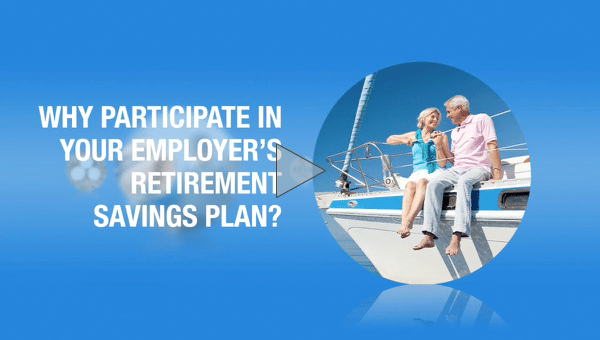 Why Participate in Your Employer’s Retirement Savings Plan?